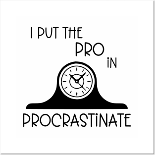 I Put the Pro in Procrastinate Posters and Art